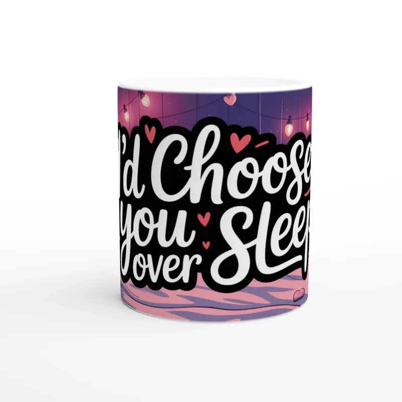 Id Choose You Over Sleep Mug Funny Va…