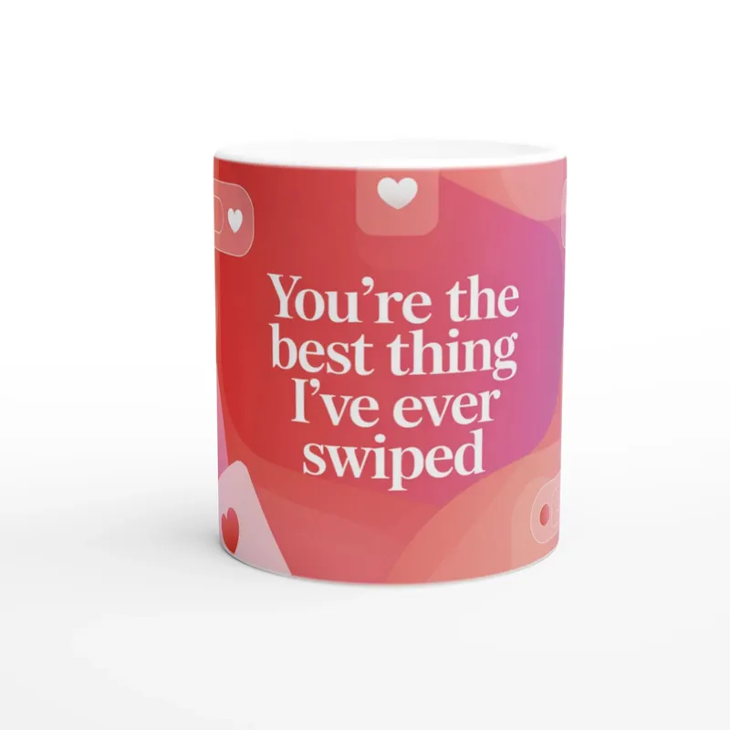 Youre The Best Thing Ive Ever Swiped …