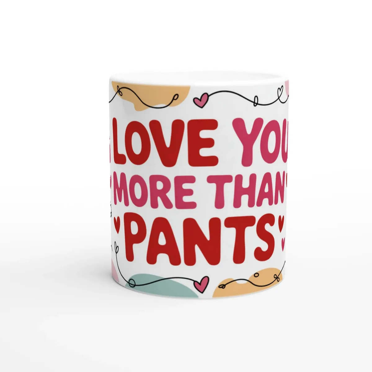 I Love You More Than Pants Mug Funny …