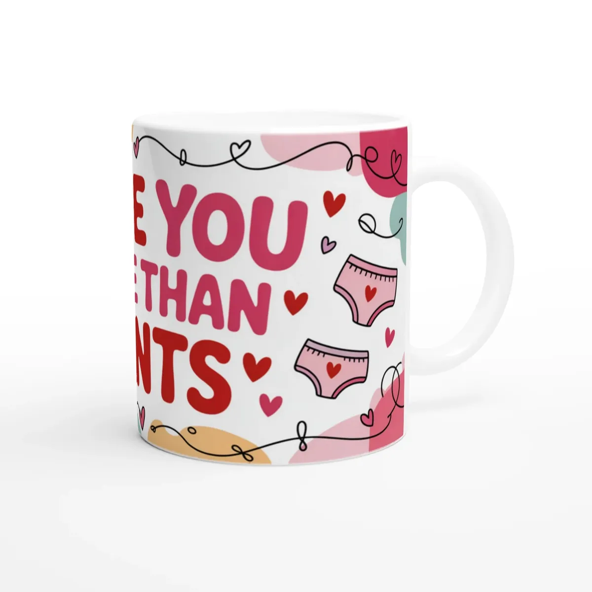 I Love You More Than Pants Mug Funny … — view 3