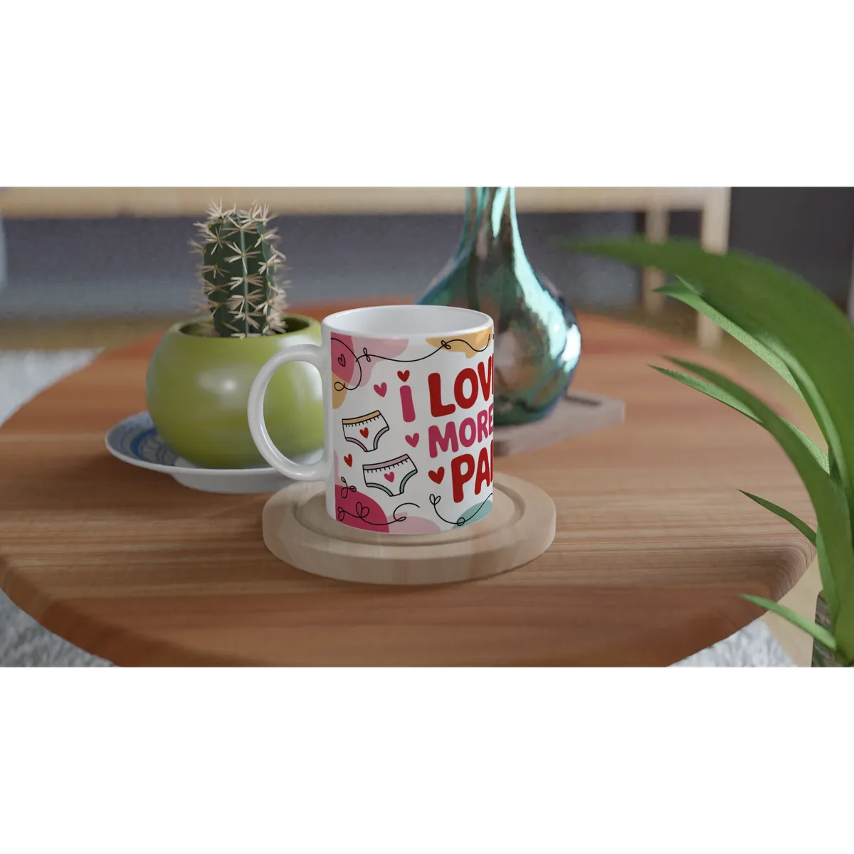 I Love You More Than Pants Mug Funny … — view 6