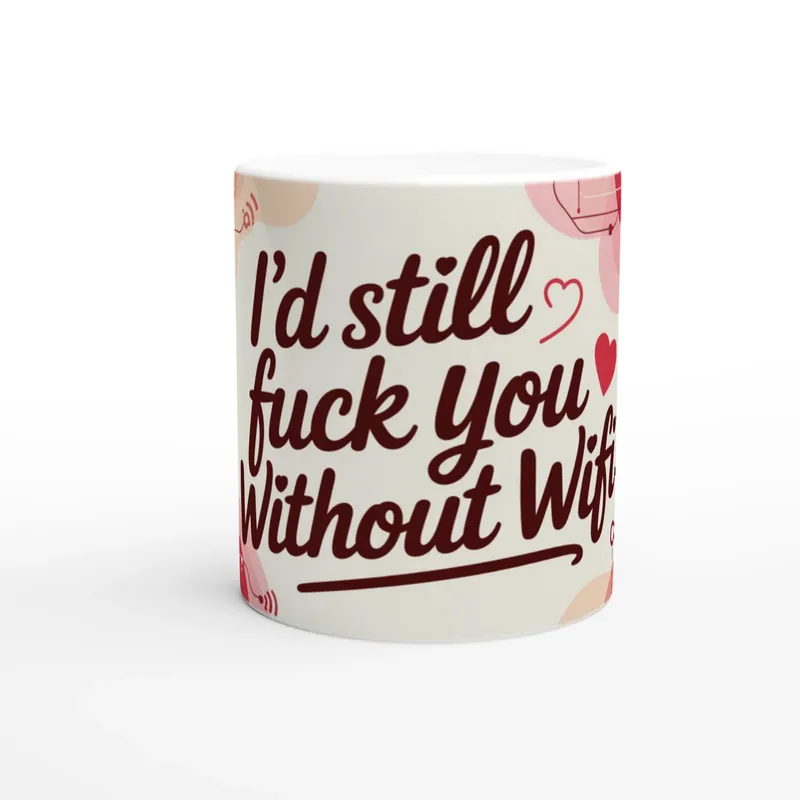 Id Still Fuck You Without Wifi Mug Di…