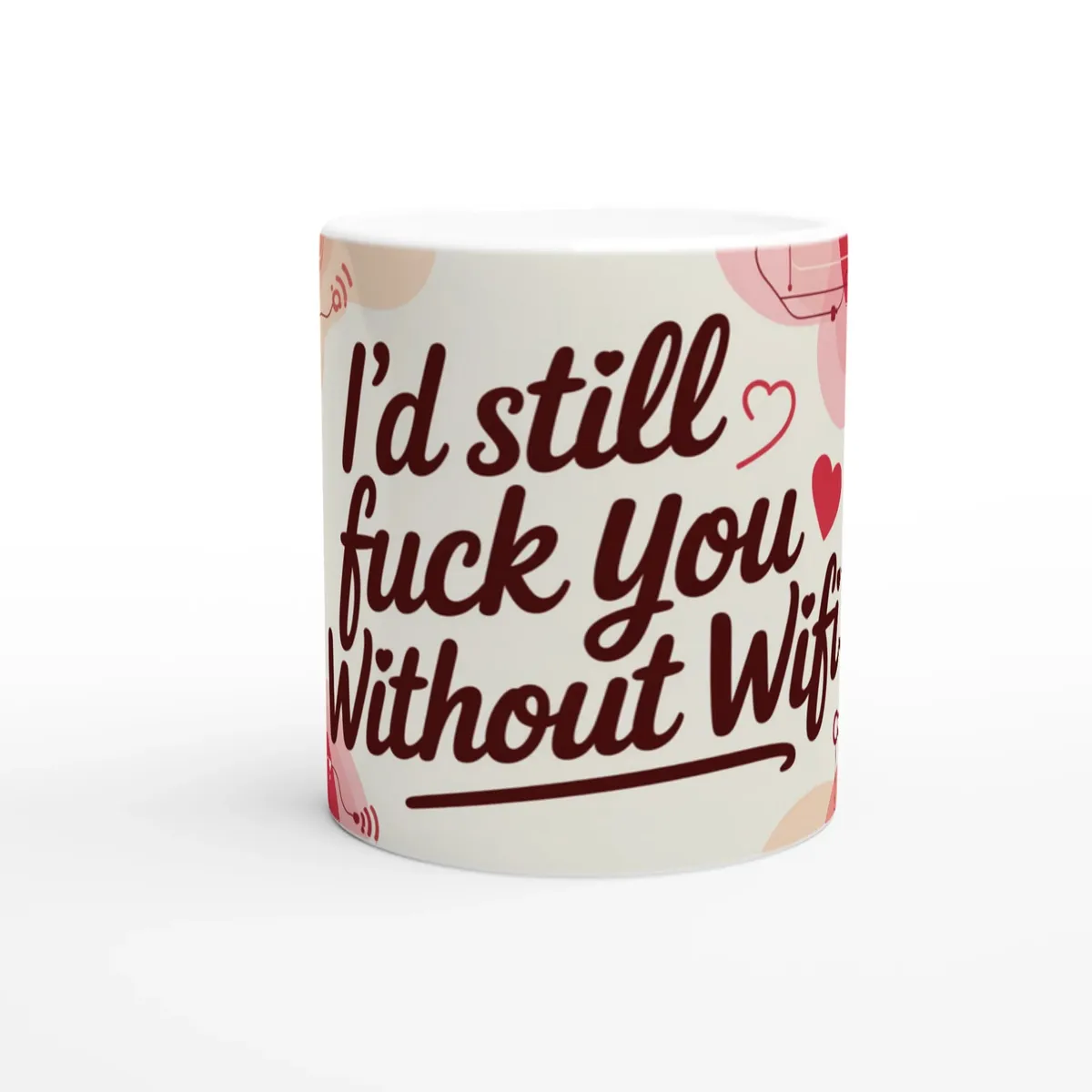 Id Still Fuck You Without Wifi Mug Di…