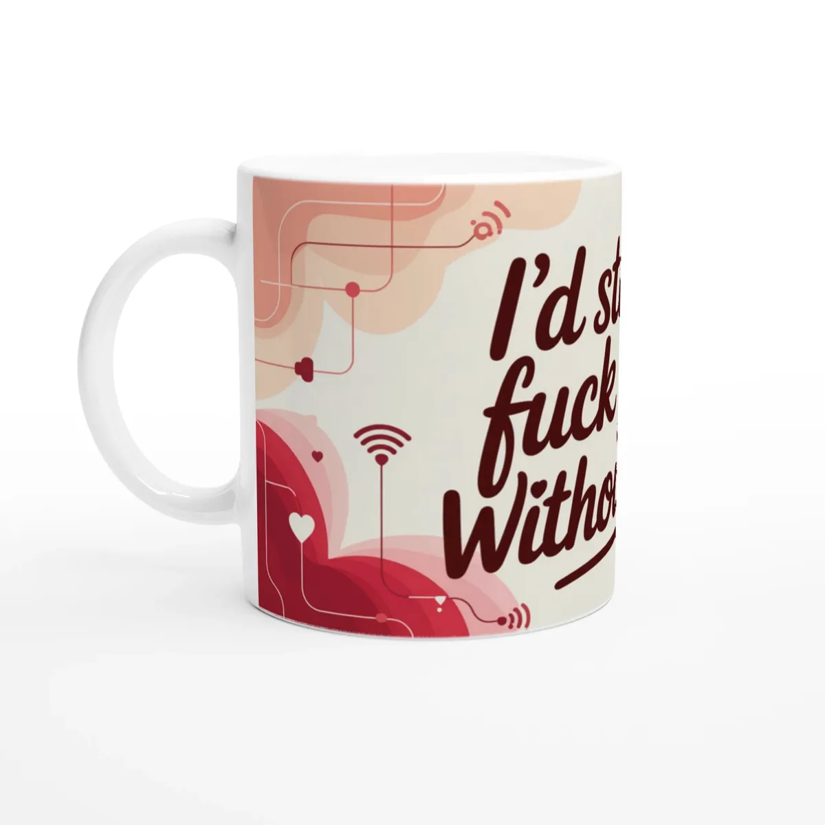 Id Still Fuck You Without Wifi Mug Di… — view 5