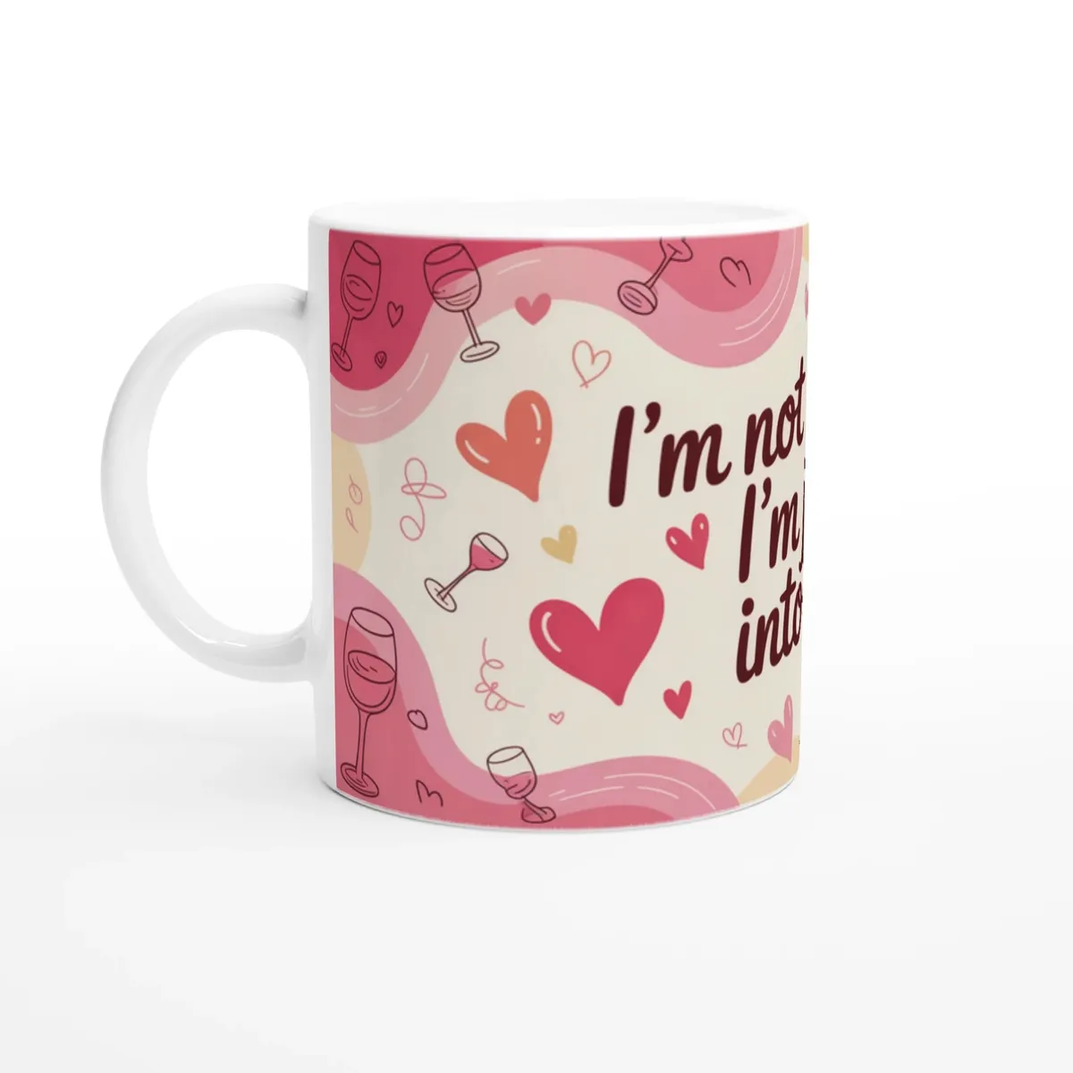 Im Not Drunk Im Just Into You Mug Fun… — view 3