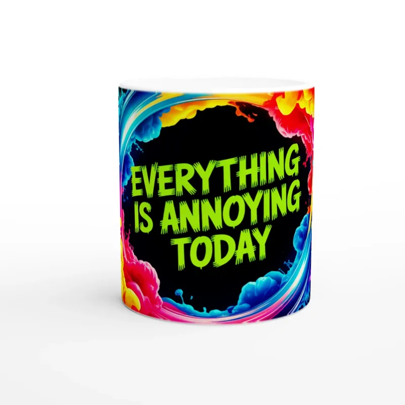 Everything Is Annoying Today Mug