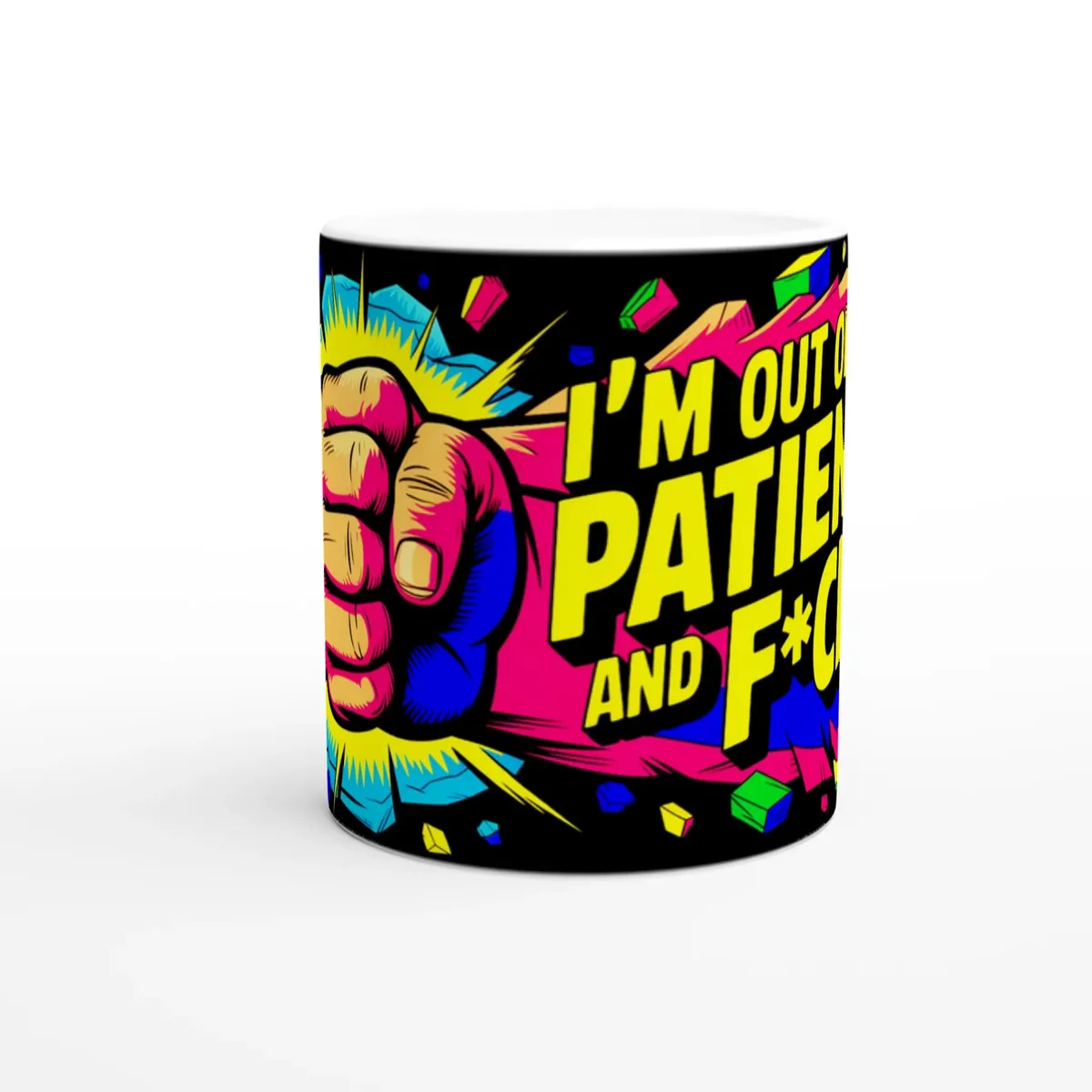 I’M Out Of Patience And F*Cks Mug