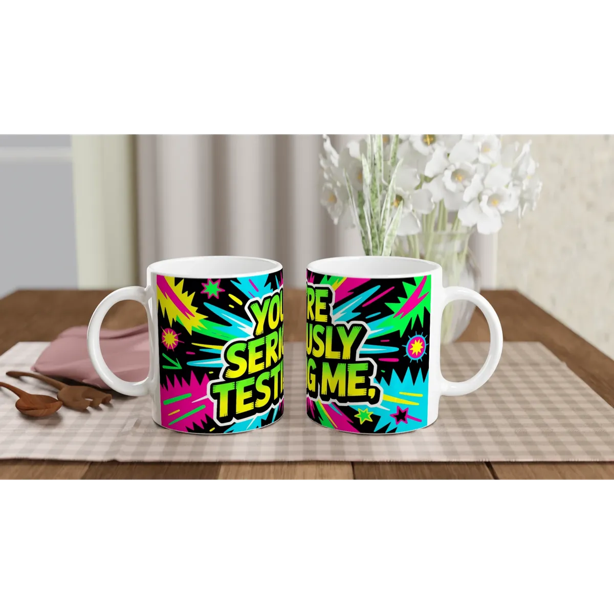 You’Re Seriously Testing Me Mug — view 4