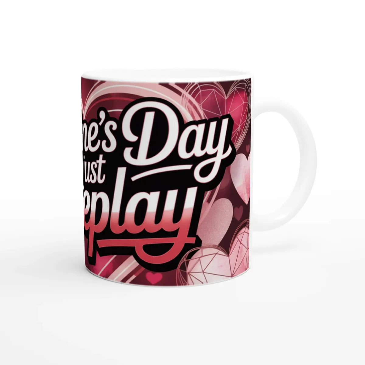 Valentines Day Is Just Foreplay Mug D… — view 6