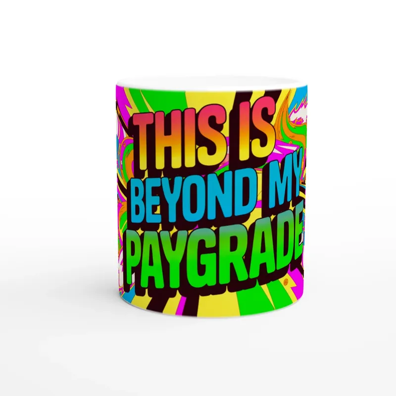 This Is Beyond My Paygrade Mug