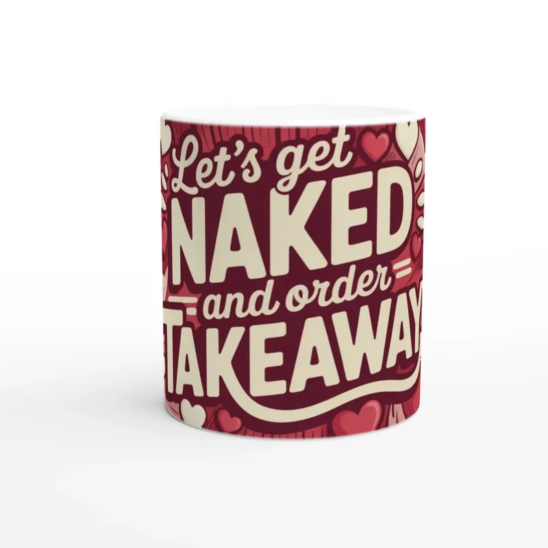 Lets Get Naked And Order Takeaway Mug…